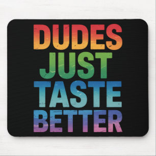 Dudes Just Taste Better Funny Gay Pride LGBTQ Mouse Mat