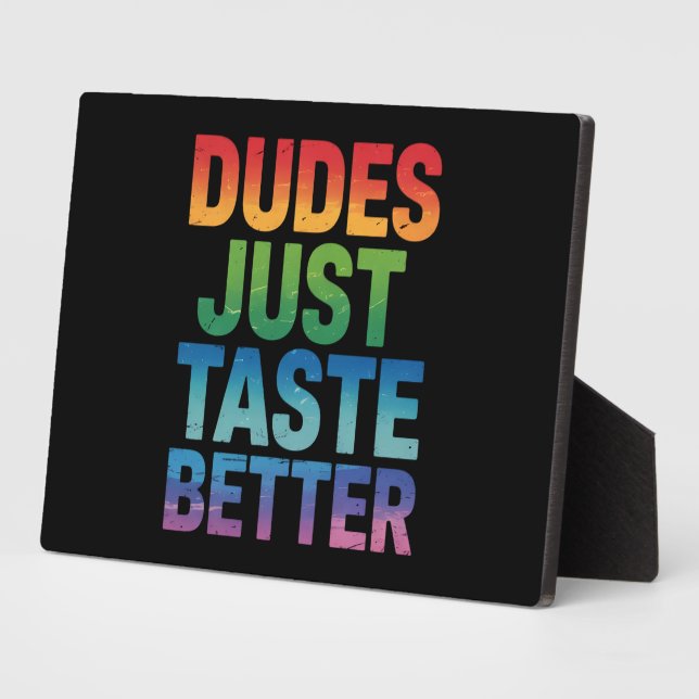 Dudes Just Taste Better Funny Gay Pride LGBTQ Plaque (Side)