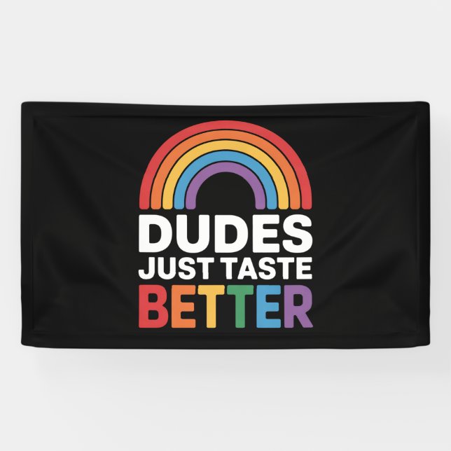 Dudes Just Taste Better Funny Gay Rainbow LGBTQ Banner (Horizontal)