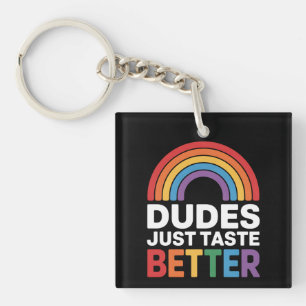 Dudes Just Taste Better Funny Gay Rainbow LGBTQ Key Ring