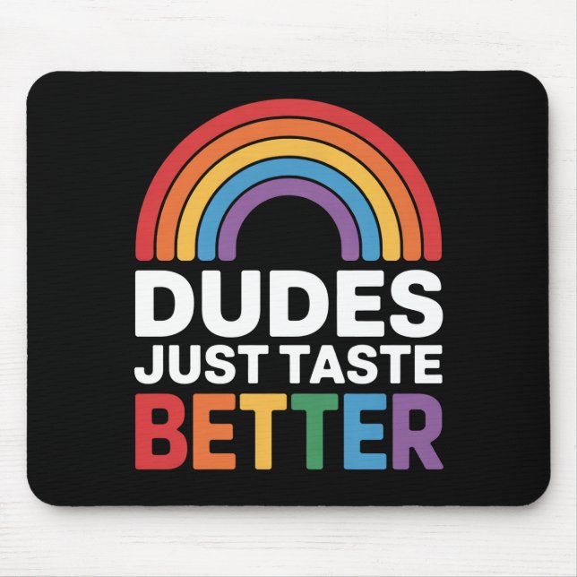 Dudes Just Taste Better Funny Gay Rainbow LGBTQ Mouse Mat (Front)