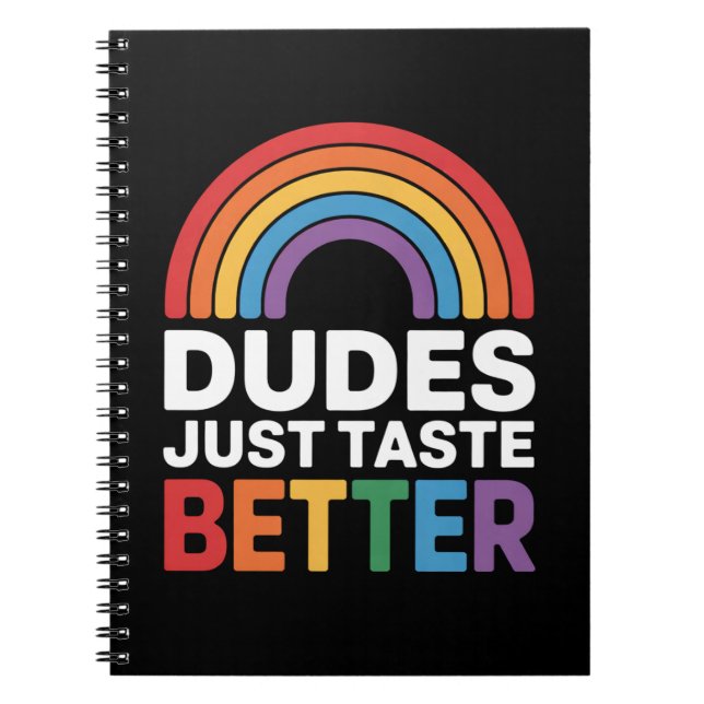 Dudes Just Taste Better Funny Gay Rainbow LGBTQ Notebook (Front)