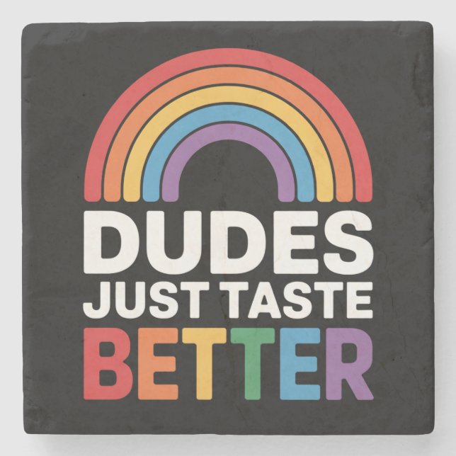Dudes Just Taste Better Funny Gay Rainbow LGBTQ Stone Coaster (Front)