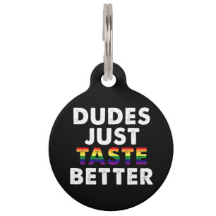 Dudes Just Taste Better Gay Pride Gift Idea Pet Tag