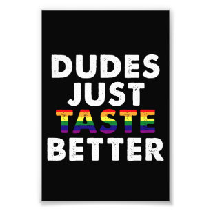 Dudes Just Taste Better Gay Pride Gift Idea Photo Print