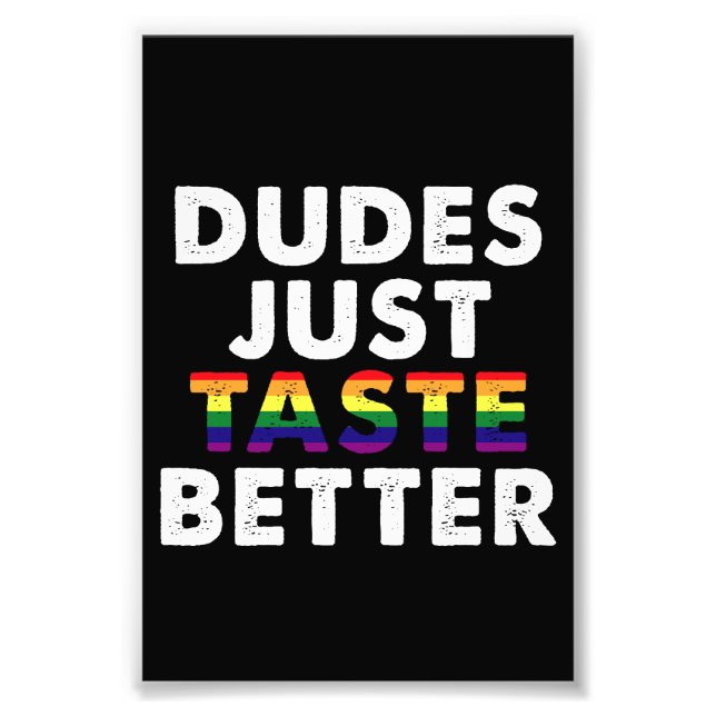 Dudes Just Taste Better Gay Pride Gift Idea Photo Print (Front)