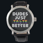 Dudes Just Taste Better Gay Pride Gift Idea Watch<br><div class="desc">Dudes Just Taste Better Gay Pride Gift Idea</div>