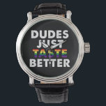 Dudes Just Taste Better Gay Pride Gift Idea Watch<br><div class="desc">Dudes Just Taste Better Gay Pride Gift Idea</div>