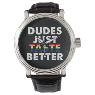 Dudes Just Taste Better Gay Pride Gift Idea Watch