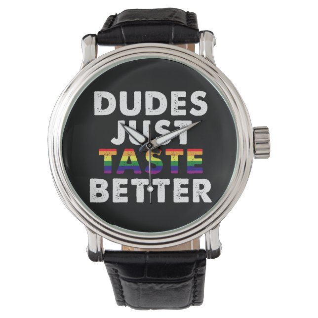 Dudes Just Taste Better Gay Pride Gift Idea Watch (Front)