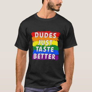 Dudes Just Taste Better Gay Pride T-Shirt