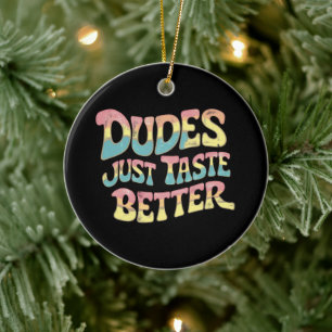Dudes Just Taste Better LGBT Gay Pride Month Ceramic Tree Decoration