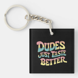 Dudes Just Taste Better LGBT Gay Pride Month Key Ring