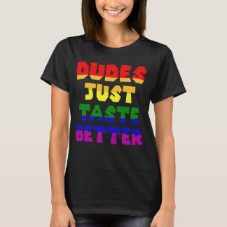 Dudes Just Taste Better LGBT T-Shirt