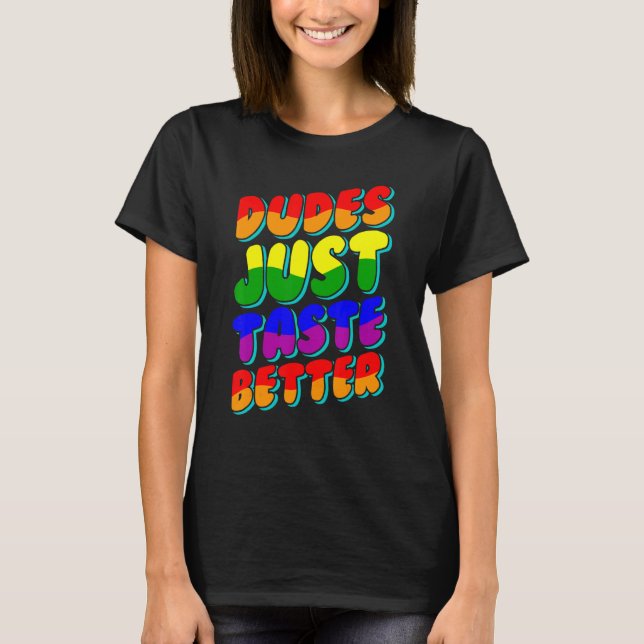 Dudes Just Taste Better Lgbtq Gay Pride Lesbian Lo T-Shirt (Front)