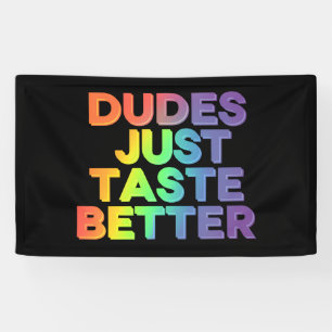 Dudes Just Taste Better Rainbow Gay Pride LGBTQ Banner
