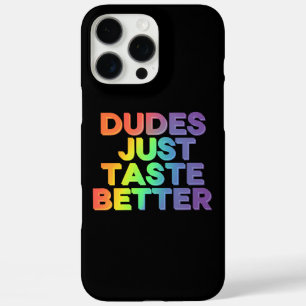 Dudes Just Taste Better Rainbow Gay Pride LGBTQ iPhone 16 Pro Max Case