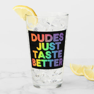 Dudes Just Taste Better Rainbow Gay Pride LGBTQ Glass