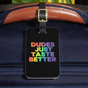 Dudes Just Taste Better Rainbow Gay Pride LGBTQ Luggage Tag