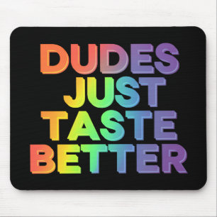 Dudes Just Taste Better Rainbow Gay Pride LGBTQ Mouse Mat