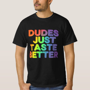 Dudes Just Taste Better Rainbow Gay Pride LGBTQ T-Shirt