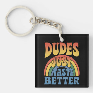 Dudes Just Taste Better Rainbow Gay Pride Vintage Key Ring