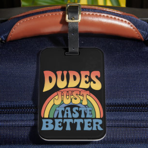 Dudes Just Taste Better Rainbow Gay Pride Vintage Luggage Tag