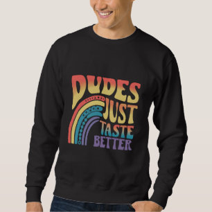 Dudes Just Taste Better Rainbow Gay Pride Vintage Sweatshirt