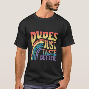 Dudes Just Taste Better Rainbow Gay Pride Vintage T-Shirt