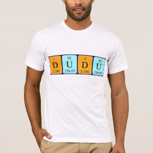 Dudu periodic table name shirt