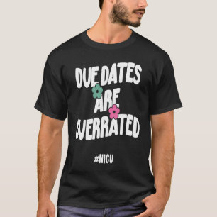 Due Dates Are Overrated 1 T-Shirt
