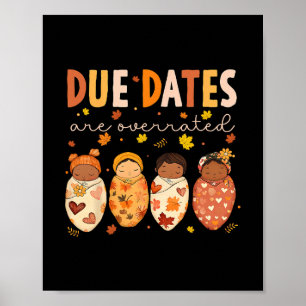 Due Dates Are Overrated Nicu Nurse Mom Poster