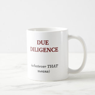 DUE DILIGENCE, (whatever THATmeans) Coffee Mug