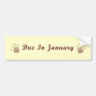 Due In January Bumpersticker Bumper Sticker