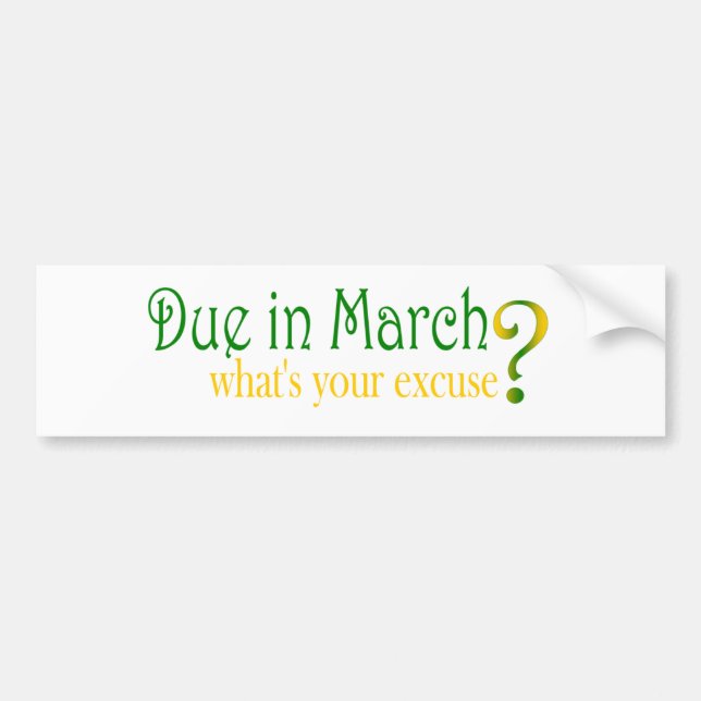 Due In March Bumper Sticker (Front)
