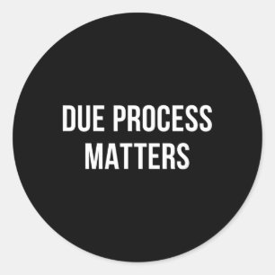 Due Process Matters - Classic Round Sticker