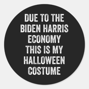 Due To Biden Harris This Is My Halloween Costume T Classic Round Sticker