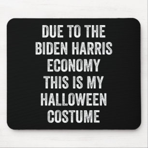 Due To Biden Harris This Is My Halloween Costume T Mouse Mat