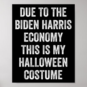 Due To Biden Harris This Is My Halloween Costume T Poster