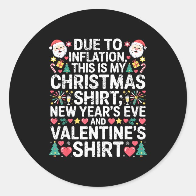 Due To Inflation Christmas New Year Valentine Funn Classic Round Sticker (Front)
