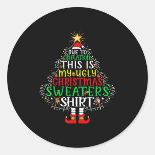 Due To Inflation Funny Christmas Sweater Xmas Men  Classic Round Sticker