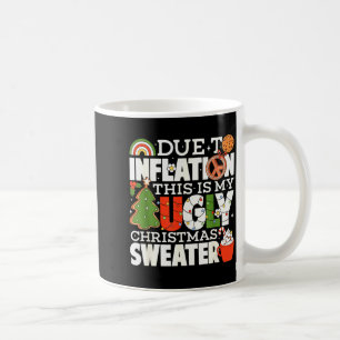 Due To Inflation Funny Christmas Ugly Sweater Wome Coffee Mug