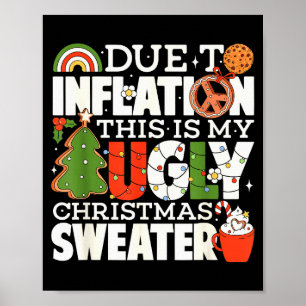 Due To Inflation Funny Christmas Ugly Sweater Wome Poster
