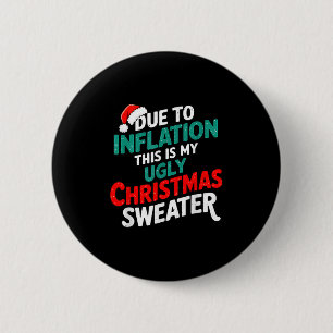 Due To Inflation Funny Ugly Christmas Sweater Xmas 6 Cm Round Badge