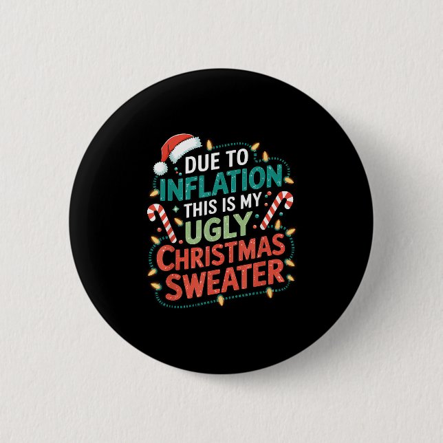 Due To Inflation Funny Ugly Christmas Sweater Xmas 6 Cm Round Badge (Front)