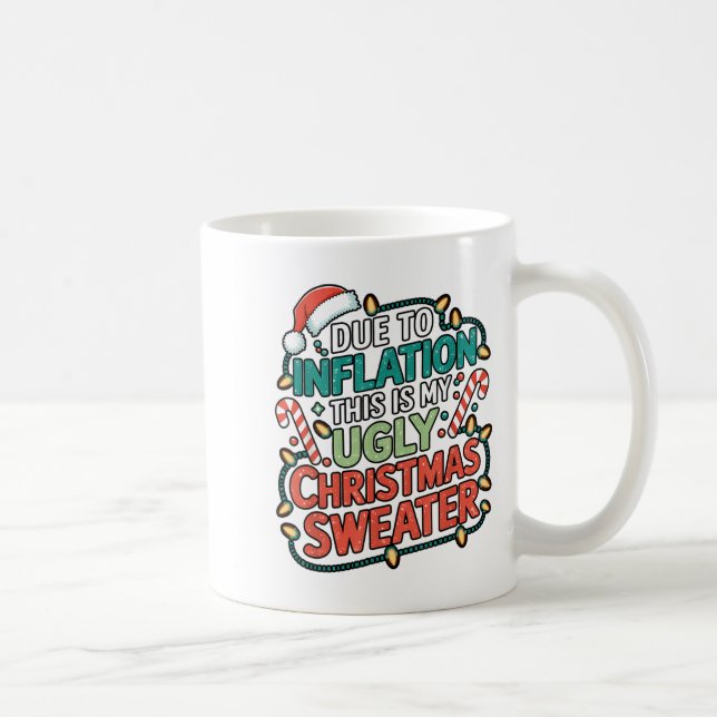 Due To Inflation Funny Ugly Christmas Sweater Xmas Coffee Mug (Right)