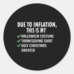 Due To Inflation Halloween Thanksgiving Christmas Classic Round Sticker