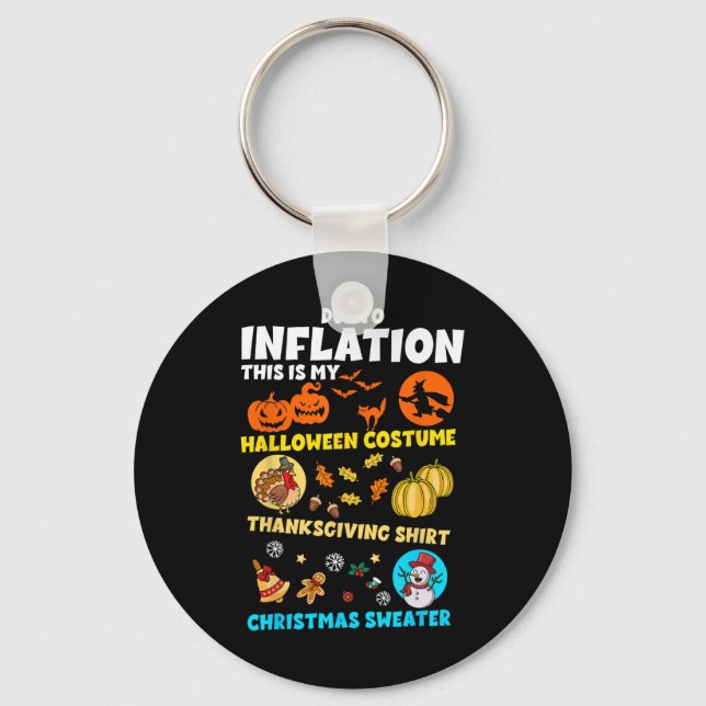 Due To Inflation My Halloween Thanksgiving Christm Key Ring (Front)