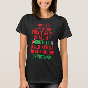 DUE TO INFLATION THIS ALL MY BROTHER COULD AFFORD T-Shirt