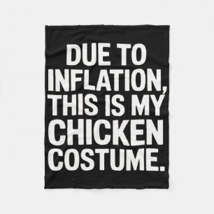 Due To Inflation This Is My Chicken Costume Funny Fleece Blanket